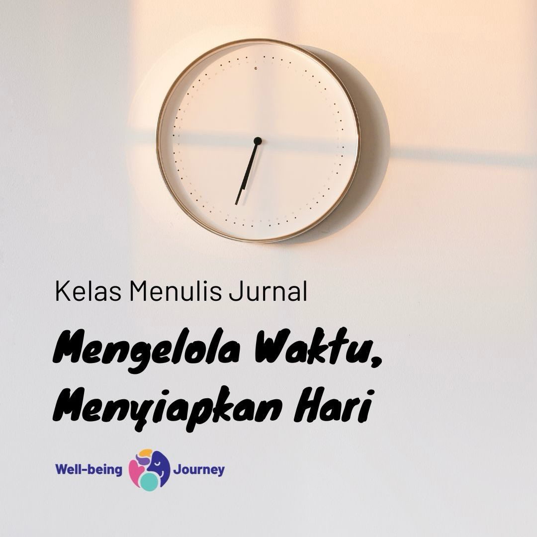 Kelas Menulis Jurnal: Mengelola Waktu,  Menyiapkan Hari
